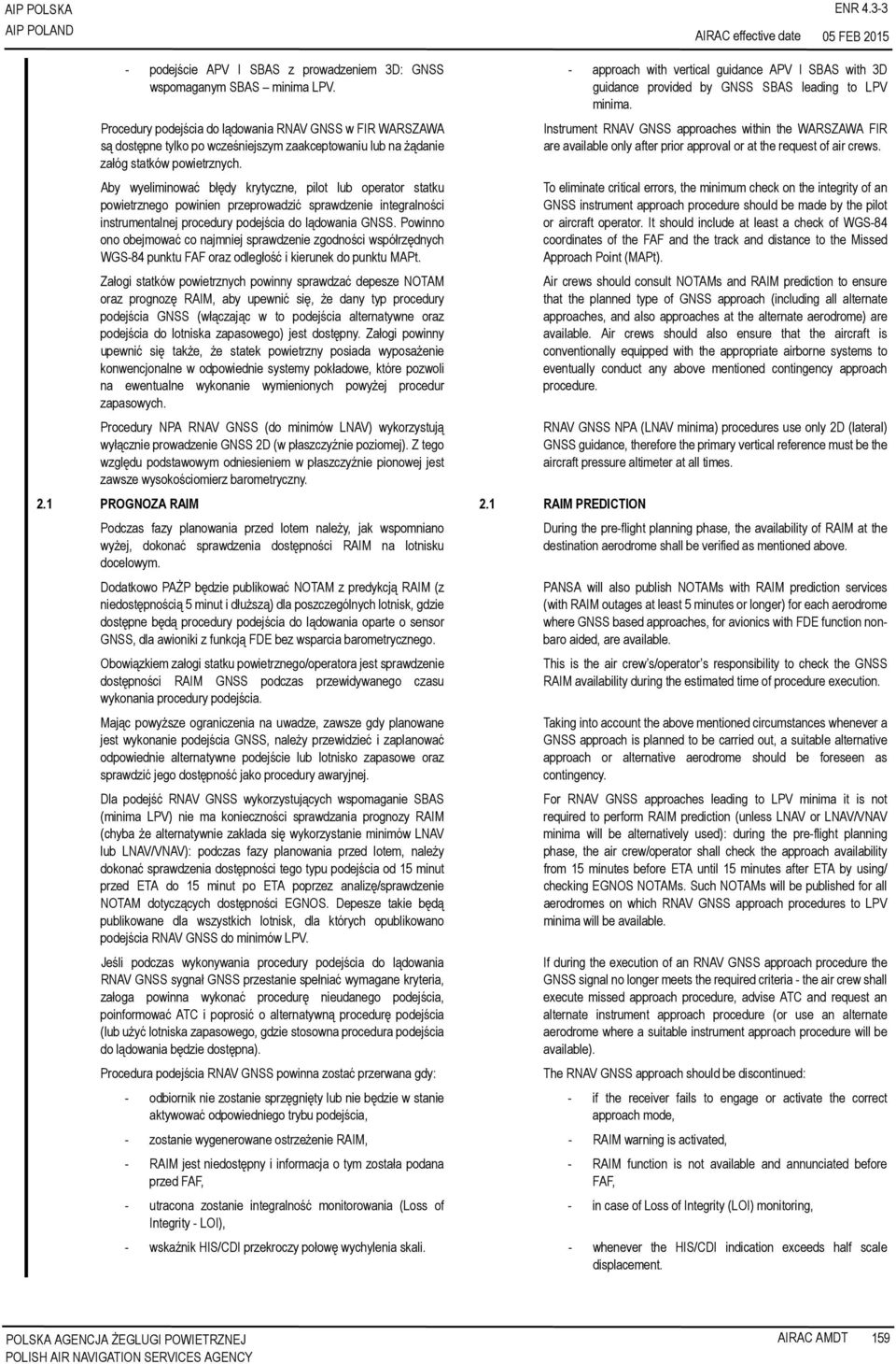 Aby wyeliminować błędy krytyczne, pilot lub operator statku powietrznego powinien przeprowadzić sprawdzenie integralności instrumentalnej procedury podejścia do lądowania GNSS.