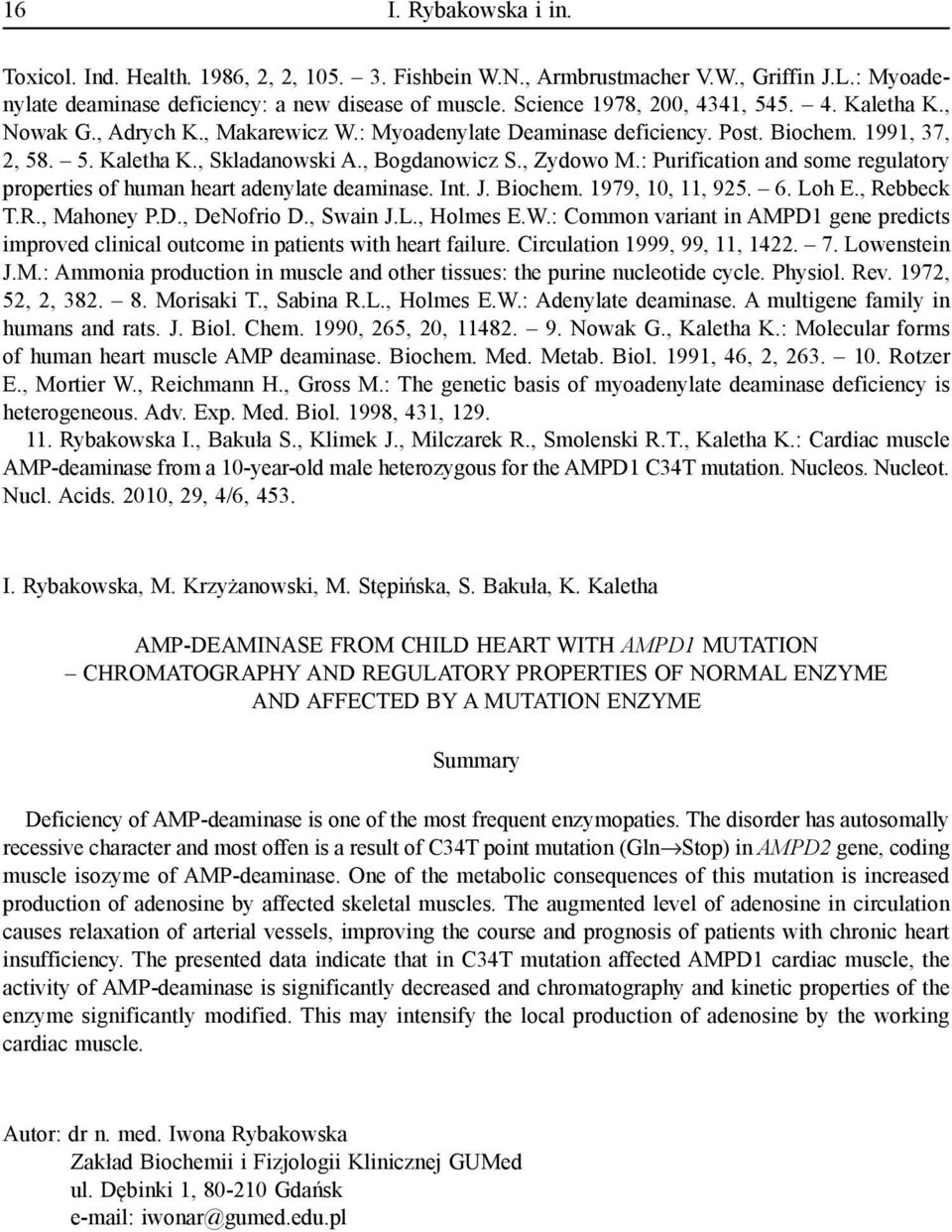 , Zydowo M.: Purification and some regulatory properties of human heart adenylate deaminase. Int. J. Biochem. 1979, 10, 11, 925. 6. Loh E., Rebbeck T.R., Mahoney P.D., DeNofrio D., Swain J.L., Holmes E.