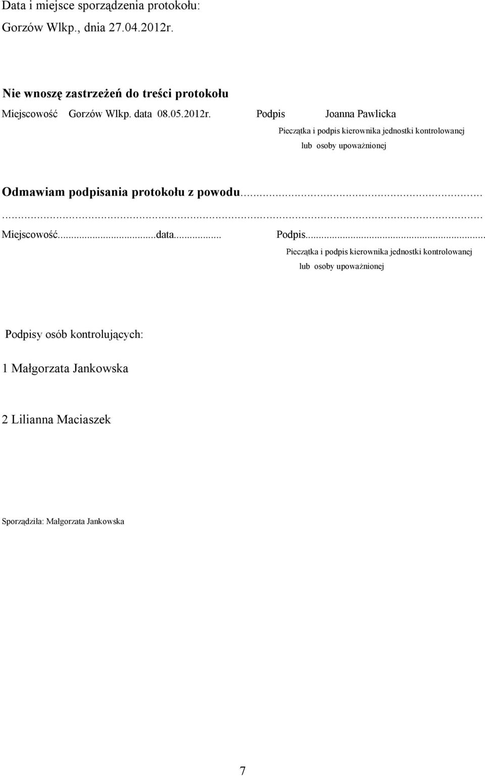 Podpis Joanna Pawlicka Pieczątka i podpis kierownika jednostki kontrolowanej lub osoby upoważnionej Odmawiam podpisania protokołu