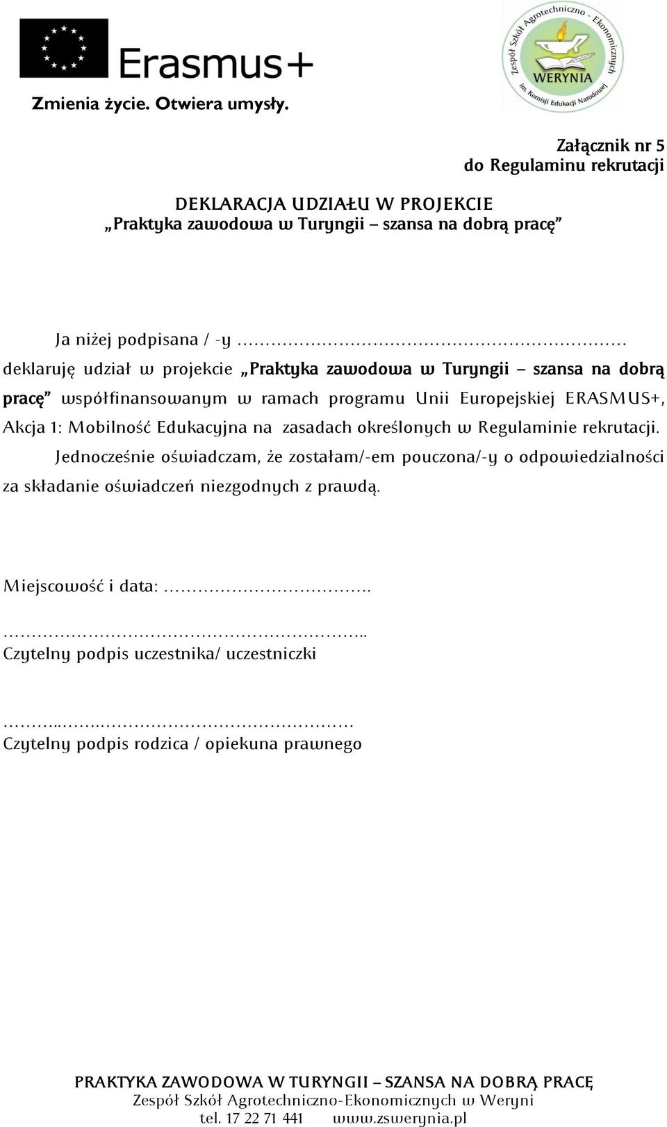 1: Mobilność Edukacyjna na zasadach określonych w Regulaminie rekrutacji.