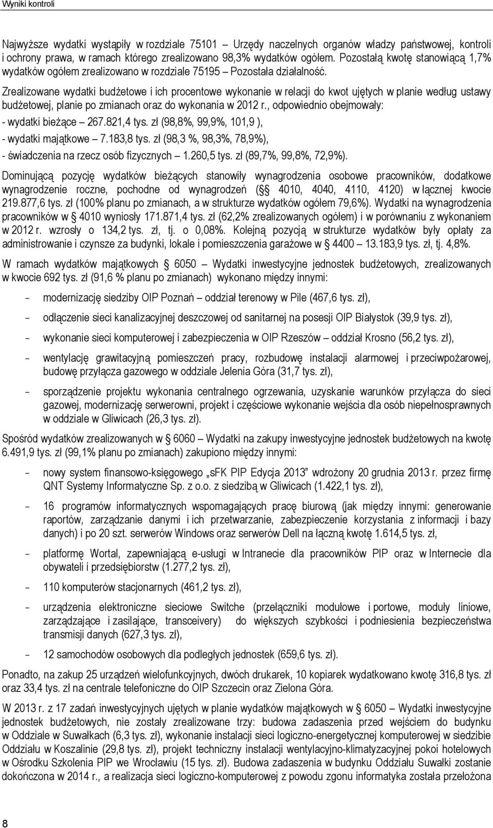 Zrealizowane wydatki budżetowe i ich procentowe wykonanie w relacji do kwot ujętych w planie według ustawy budżetowej, planie po zmianach oraz do wykonania w 2012 r.