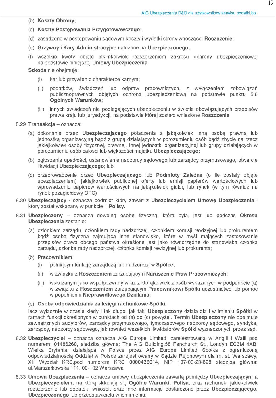 charakterze karnym; (ii) podatków, świadczeń lub odpraw pracowniczych, z wyłączeniem zobowiązań publicznoprawnych objętych ochroną ubezpieczeniową na podstawie punktu 5.