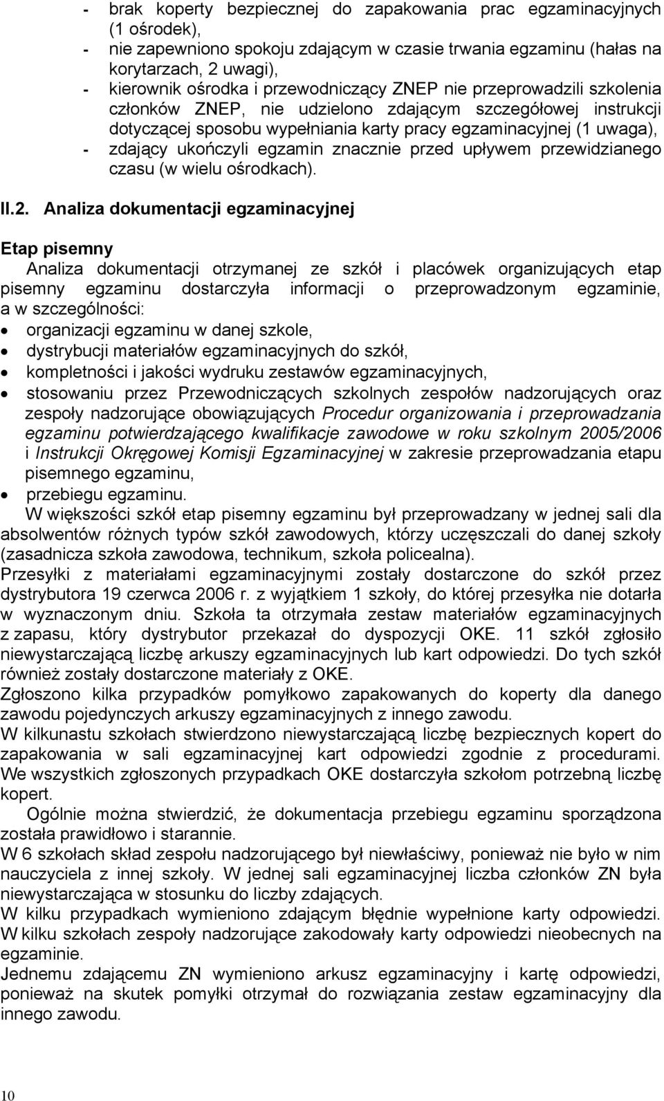 egzamin znacznie przed upływem przewidzianego czasu (w wielu ośrodkach). II.2.