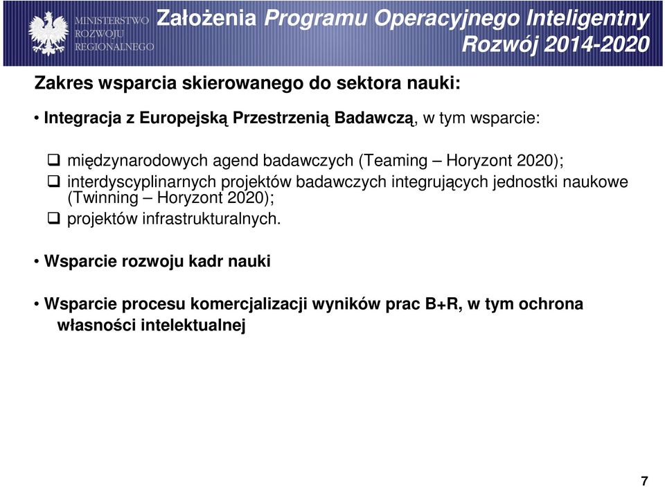 jednostki naukowe (Twinning Horyzont 2020); projektów infrastrukturalnych.