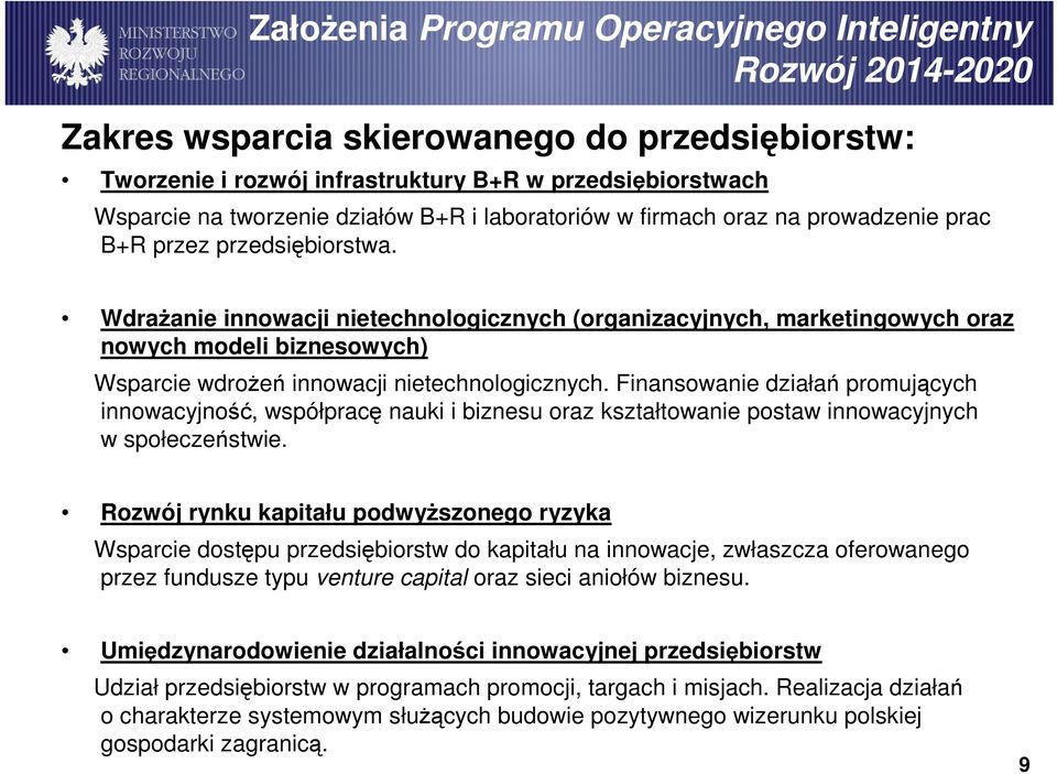 WdraŜanie innowacji nietechnologicznych (organizacyjnych, marketingowych oraz nowych modeli biznesowych) Wsparcie wdroŝeń innowacji nietechnologicznych.