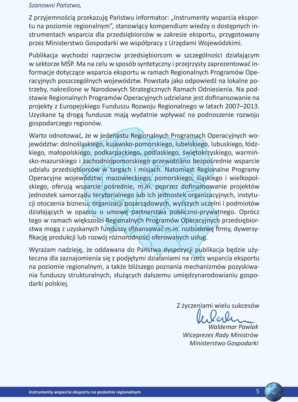 Publikacja wychodzi naprzeciw przedsiębiorcom w szczególności działającym w sektorze MŚP.
