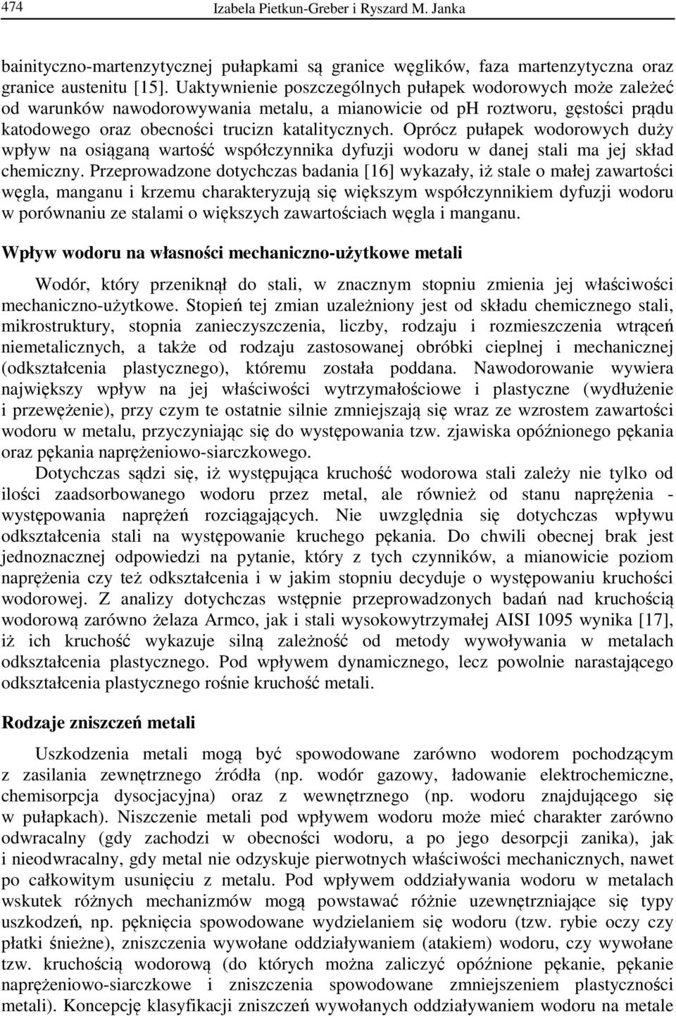 Oprócz pułapek wodorowych duży wpływ na osiąganą wartość współczynnika dyfuzji wodoru w danej stali ma jej skład chemiczny.