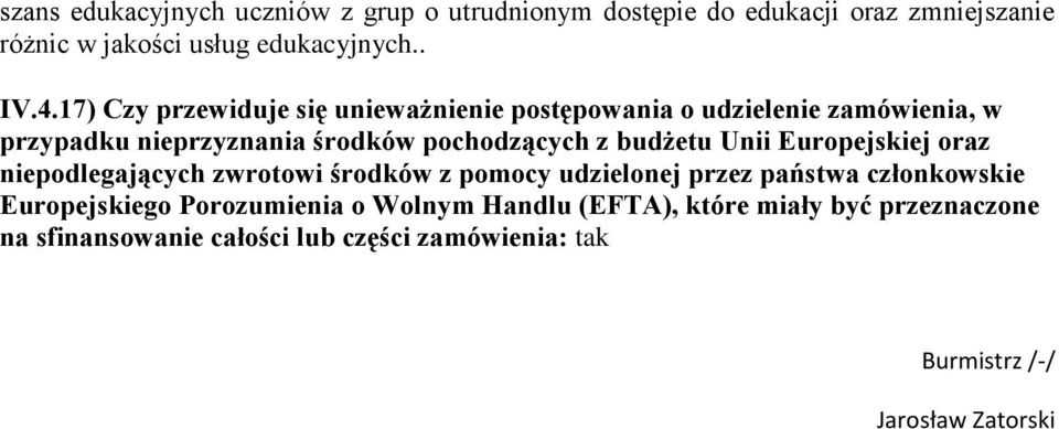 Unii Europejskiej oraz niepodlegających zwrotowi środków z pomocy udzielonej przez państwa członkowskie Europejskiego Porozumienia o