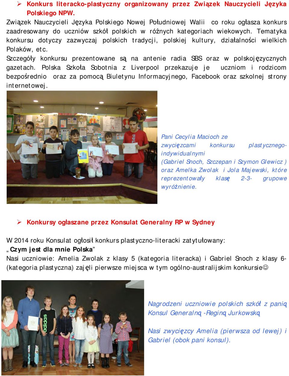 Tematyka konkursu dotyczy zazwyczaj polskich tradycji, polskiej kultury, działalności wielkich Polaków, etc. Szczegóły konkursu prezentowane są na antenie radia SBS oraz w polskojęzycznych gazetach.