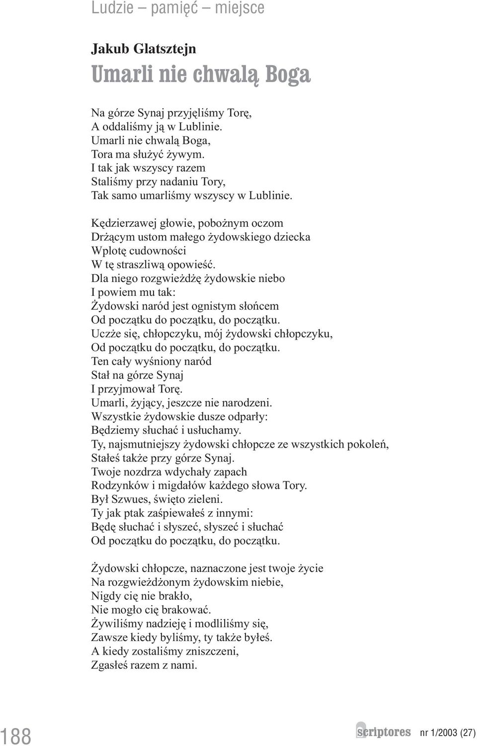 Kêdzierzawej g³owie, pobo nym oczom Dr ¹cym ustom ma³ego ydowskiego dziecka Wplotê cudownoœci W tê straszliw¹ opowieœæ.