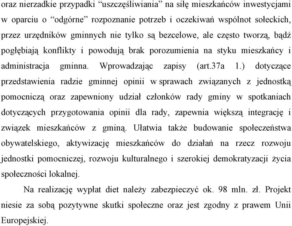 ) dotyczące przedstawienia radzie gminnej opinii w sprawach związanych z jednostką pomocniczą oraz zapewniony udział członków rady gminy w spotkaniach dotyczących przygotowania opinii dla rady,