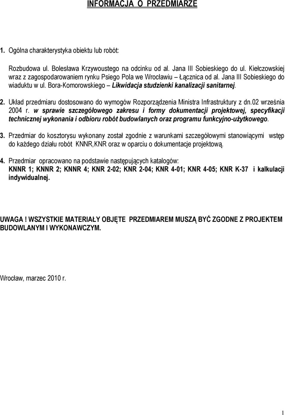 Układ przediaru dostosowano do wyogów Rozporządzenia Ministra Infrastruktury z dn.02 września 2004 r.