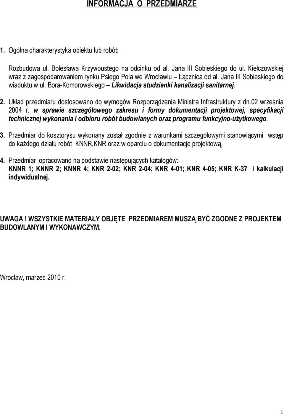 Układ przediaru dostosowano do wyogów Rozporządzenia Ministra Infrastruktury z dn.02 września 2004 r.