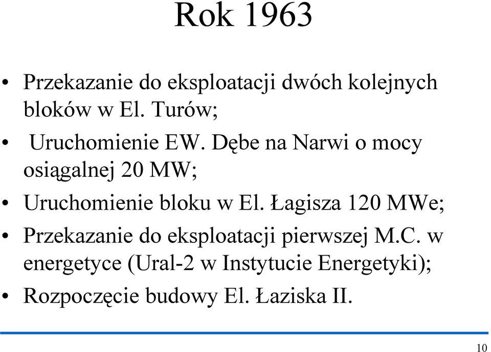 Dębe na Narwi o mocy osiągalnej 20 MW; Uruchomienie bloku w El.