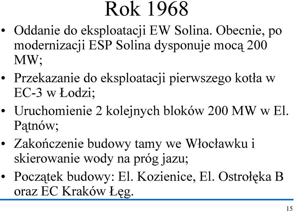 pierwszego kotła w EC-3 w Łodzi; Uruchomienie 2 kolejnych bloków 200 MW w El.