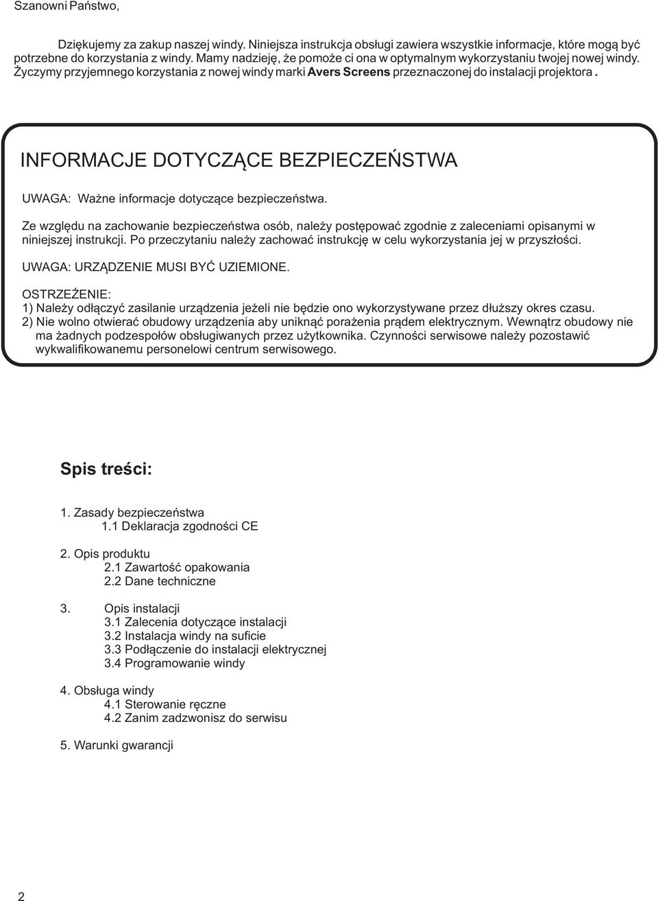 INFORMACJE DOTYCZĄCE BEZPIECZEŃSTWA UWAGA: Ważne informacje dotyczące bezpieczeństwa.