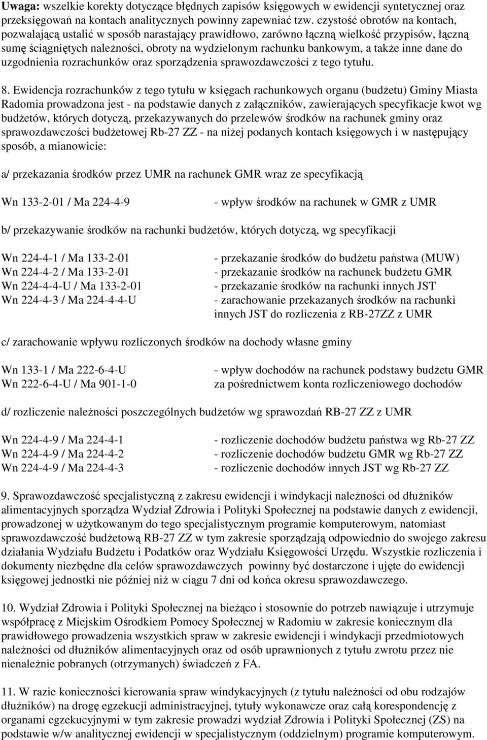 takŝe inne dane do uzgodnienia rozrachunków oraz sporządzenia sprawozdawczości z tego tytułu. 8.