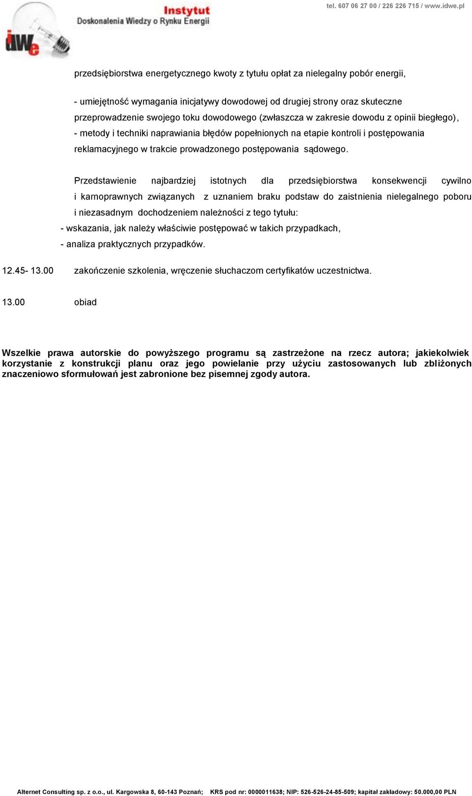 Przedstawienie najbardziej istotnych dla przedsiębiorstwa konsekwencji cywilno i karnoprawnych związanych z uznaniem braku podstaw do zaistnienia nielegalnego poboru i niezasadnym dochodzeniem