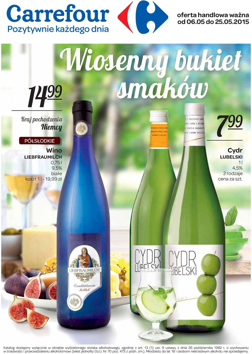 2015 Wiosenny bukiet 14 99 Niemcy LIEBFRAUMILCH 9,5% białe koszt - 19,99 zł smaków 7 99 Cydr LUBELSKI 4,5% 2 rodzaje