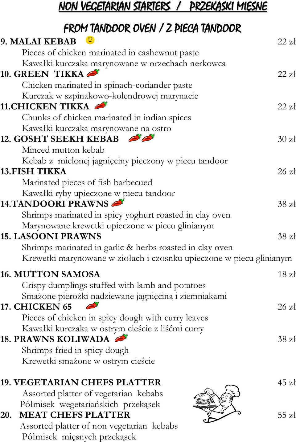 CHICKEN TIKKA 22 zł Chunks of chicken marinated in indian spices Kawałki kurczaka marynowane na ostro 12.