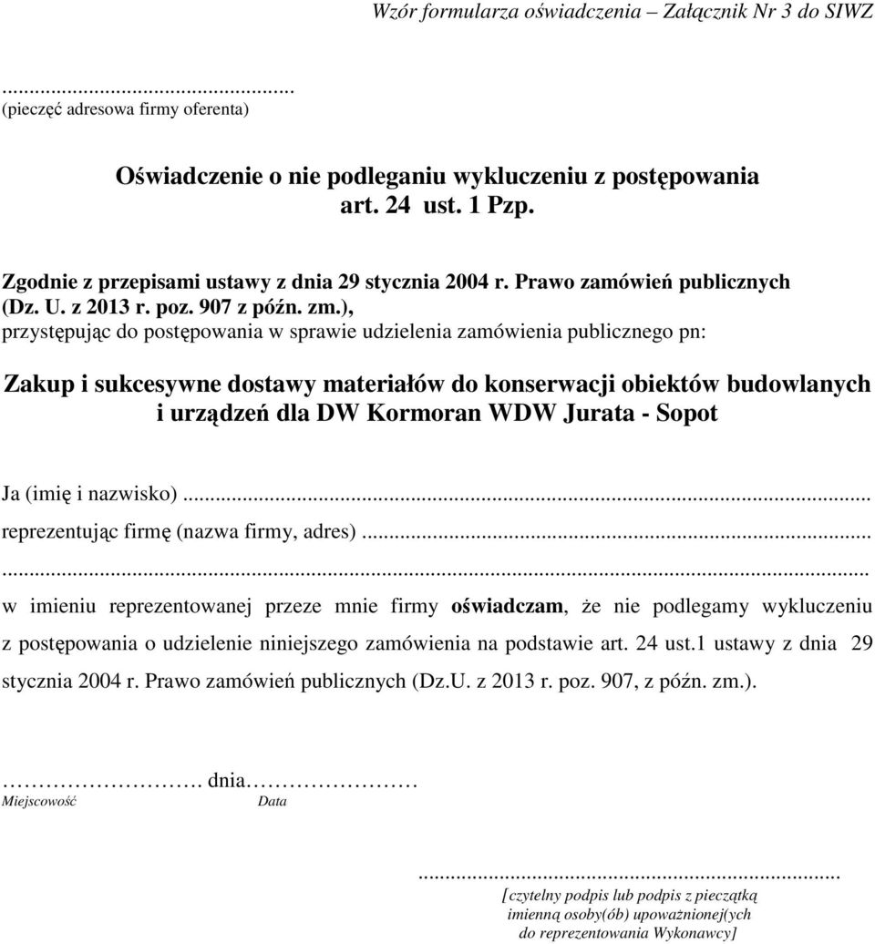 ), przystępując do postępowania w sprawie udzielenia zamówienia publicznego pn: Zakup i sukcesywne dostawy materiałów do konserwacji obiektów budowlanych i urządzeń dla DW Kormoran WDW Jurata - Sopot