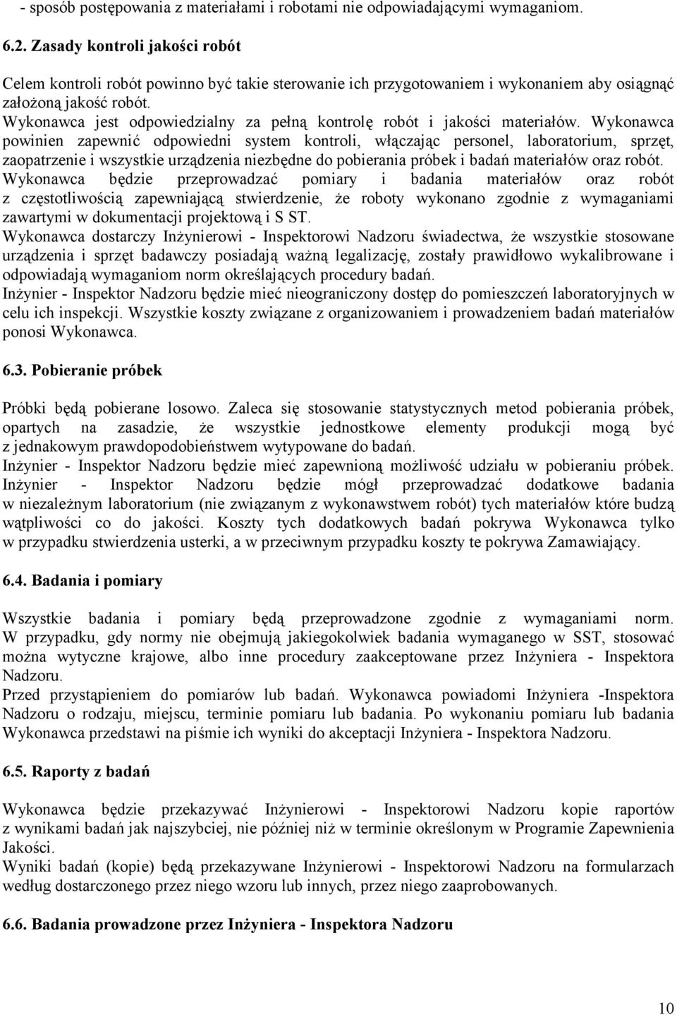 Wykonawca jest odpowiedzialny za pe6n1 kontrol5 robót i jako;ci materia6ów.