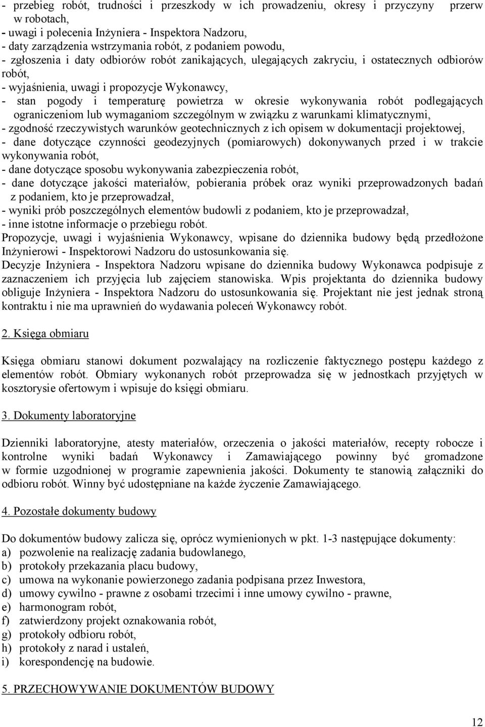 okresie wykonywania robót podlegaj1cych ograniczeniom lub wymaganiom szczególnym w zwi1zku z warunkami klimatycznymi, - zgodno;@ rzeczywistych warunków geotechnicznych z ich opisem w dokumentacji