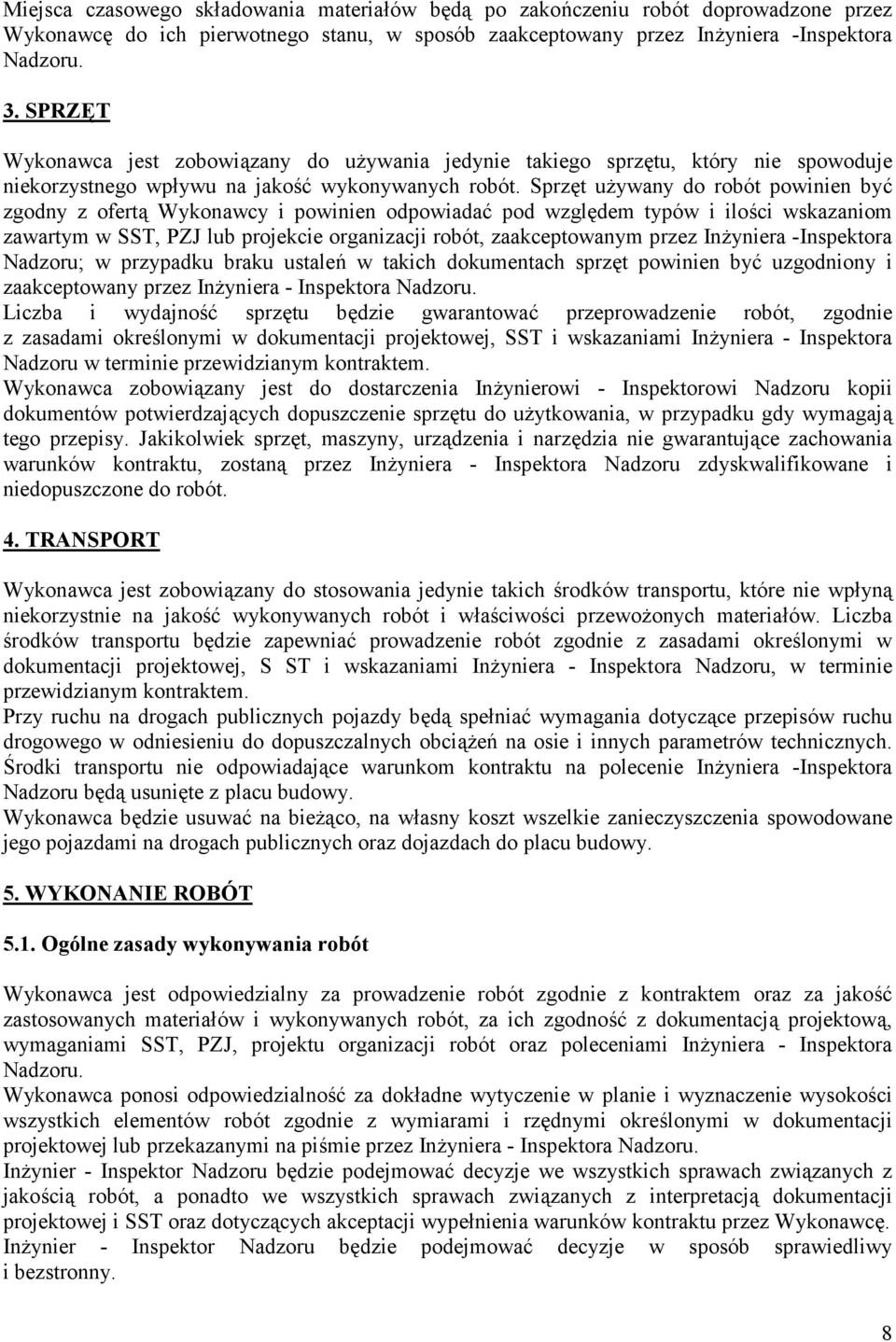 Sprz5t u7ywany do robót powinien by@ zgodny z ofert1 Wykonawcy i powinien odpowiada@ pod wzgl5dem typów i ilo;ci wskazaniom zawartym w SST, PZJ lub projekcie organizacji robót, zaakceptowanym przez