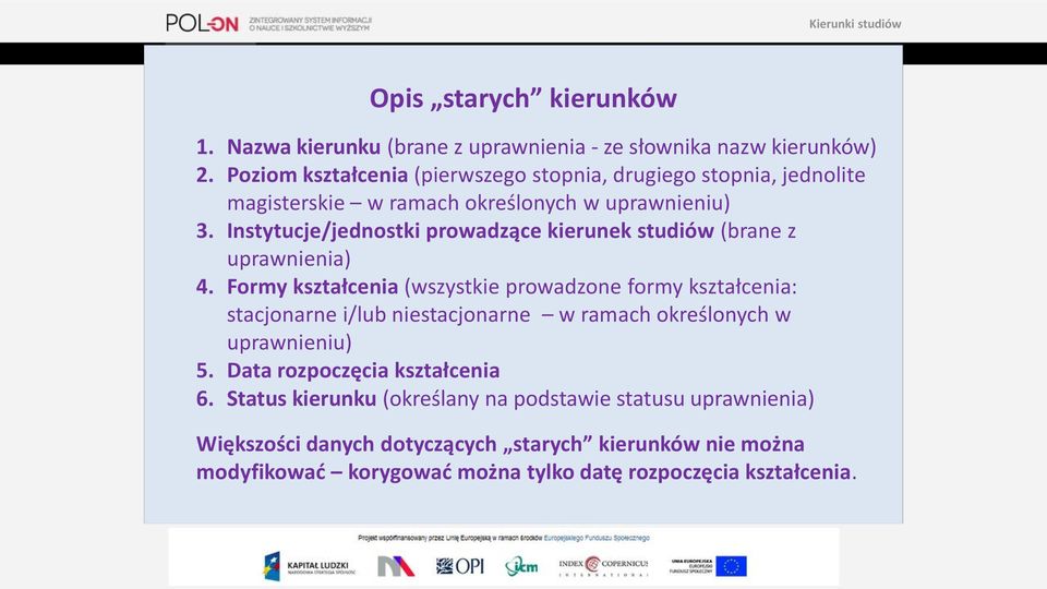 Instytucje/jednostki prowadzące kierunek studiów (brane z uprawnienia) 4.