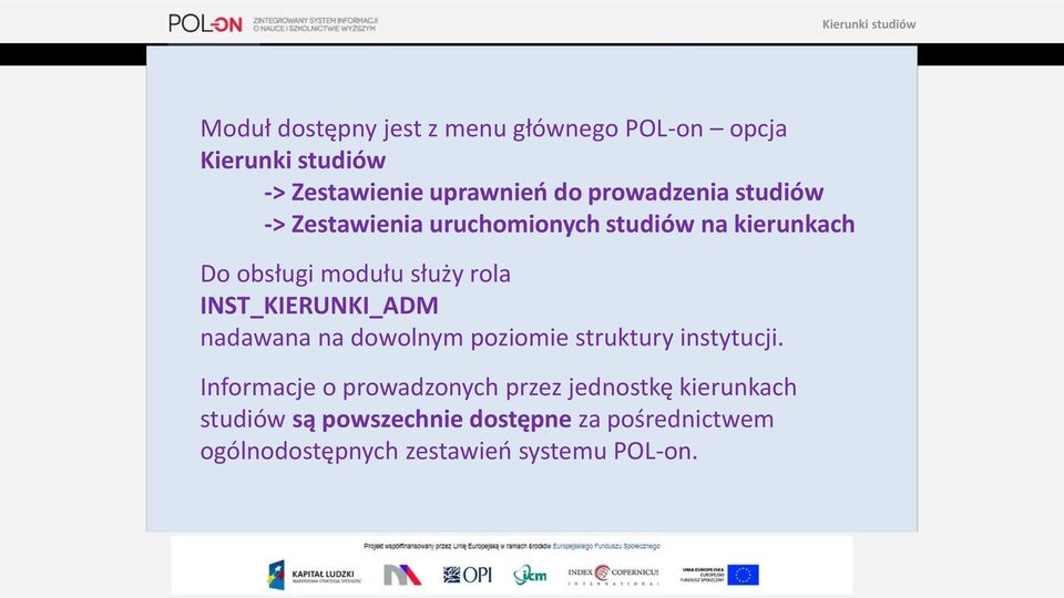 INST_KIERUNKI_ADM nadawana na dowolnym poziomie struktury instytucji.