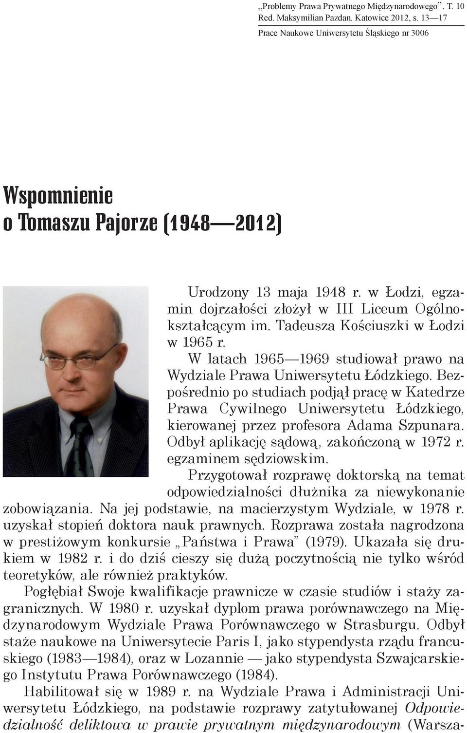 Tadeusza Kościuszki w Łodzi w 1965 r. W latach 1965 1969 studiował prawo na Wydziale Prawa Uniwersytetu Łódzkiego.