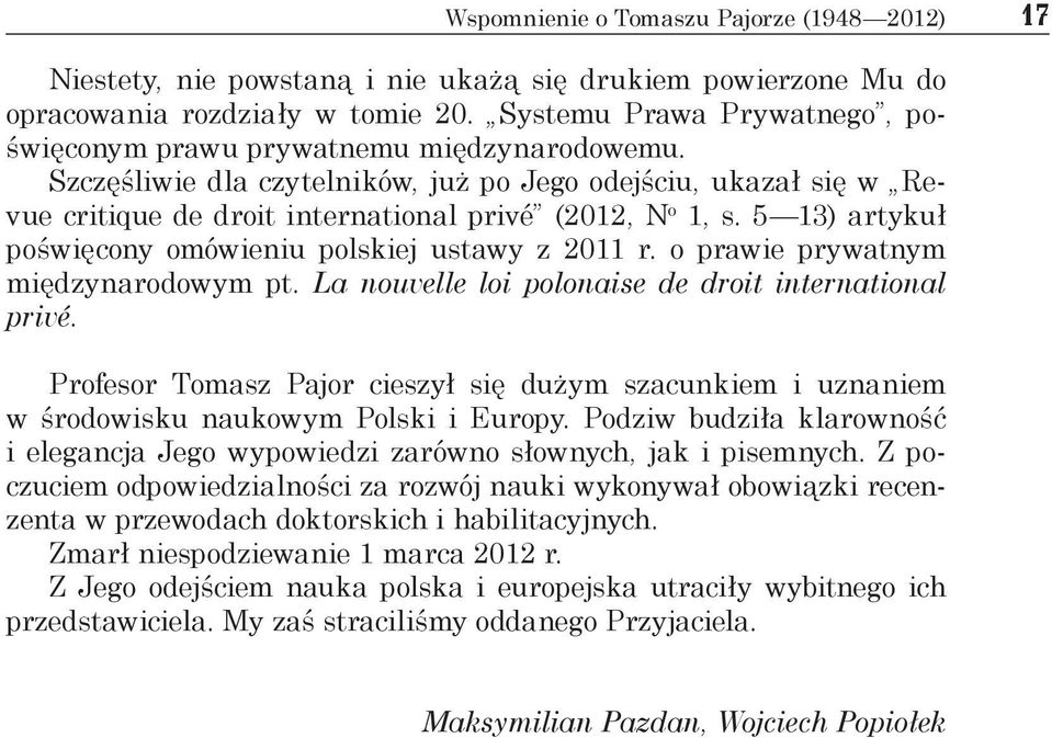 5 13) artykuł poświęcony omówieniu polskiej ustawy z 2011 r. o prawie prywatnym międzynarodowym pt. La nouvelle loi polonaise de droit international privé.
