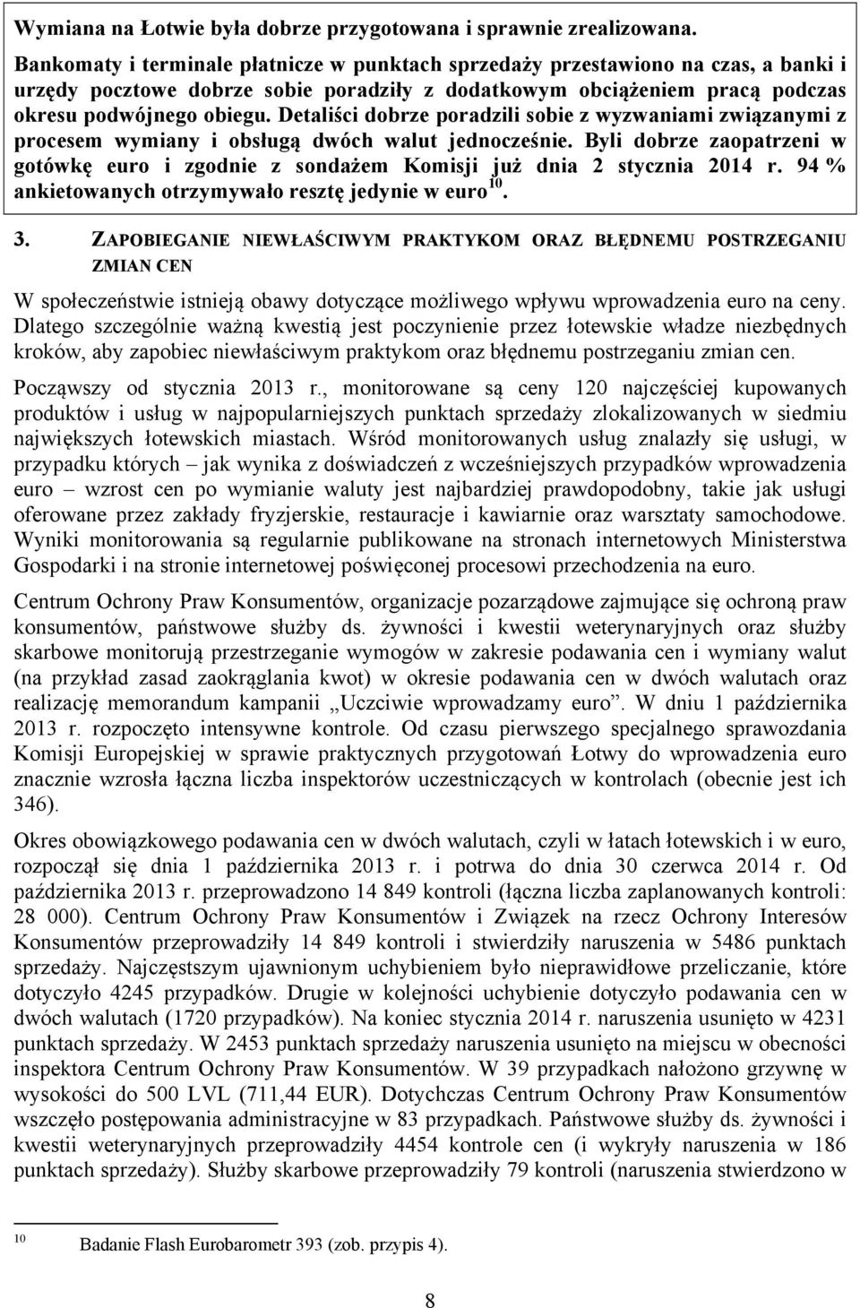 Detaliści dobrze poradzili sobie z wyzwaniami związanymi z procesem wymiany i obsługą dwóch walut jednocześnie.