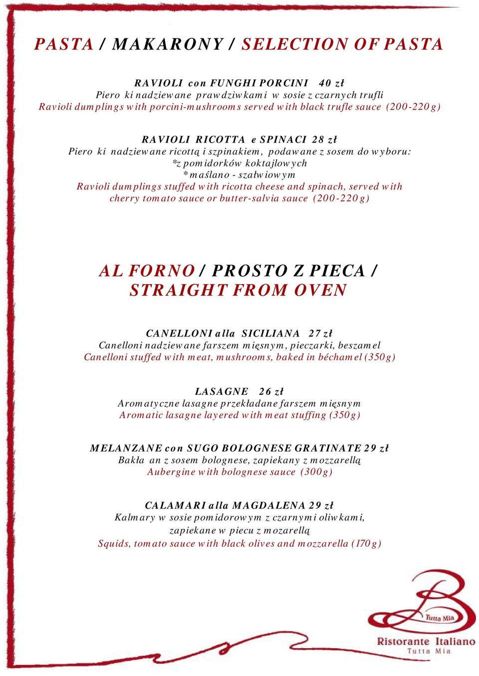 ricotta cheese and spinach, served with cherry tomato sauce or butter-salvia sauce ( 200-220g) AL FORNO / PROSTO Z PIECA / STRAIGHT FROM OVEN CANELLONI alla SICILIANA 27 zł Canelloni nadziewane