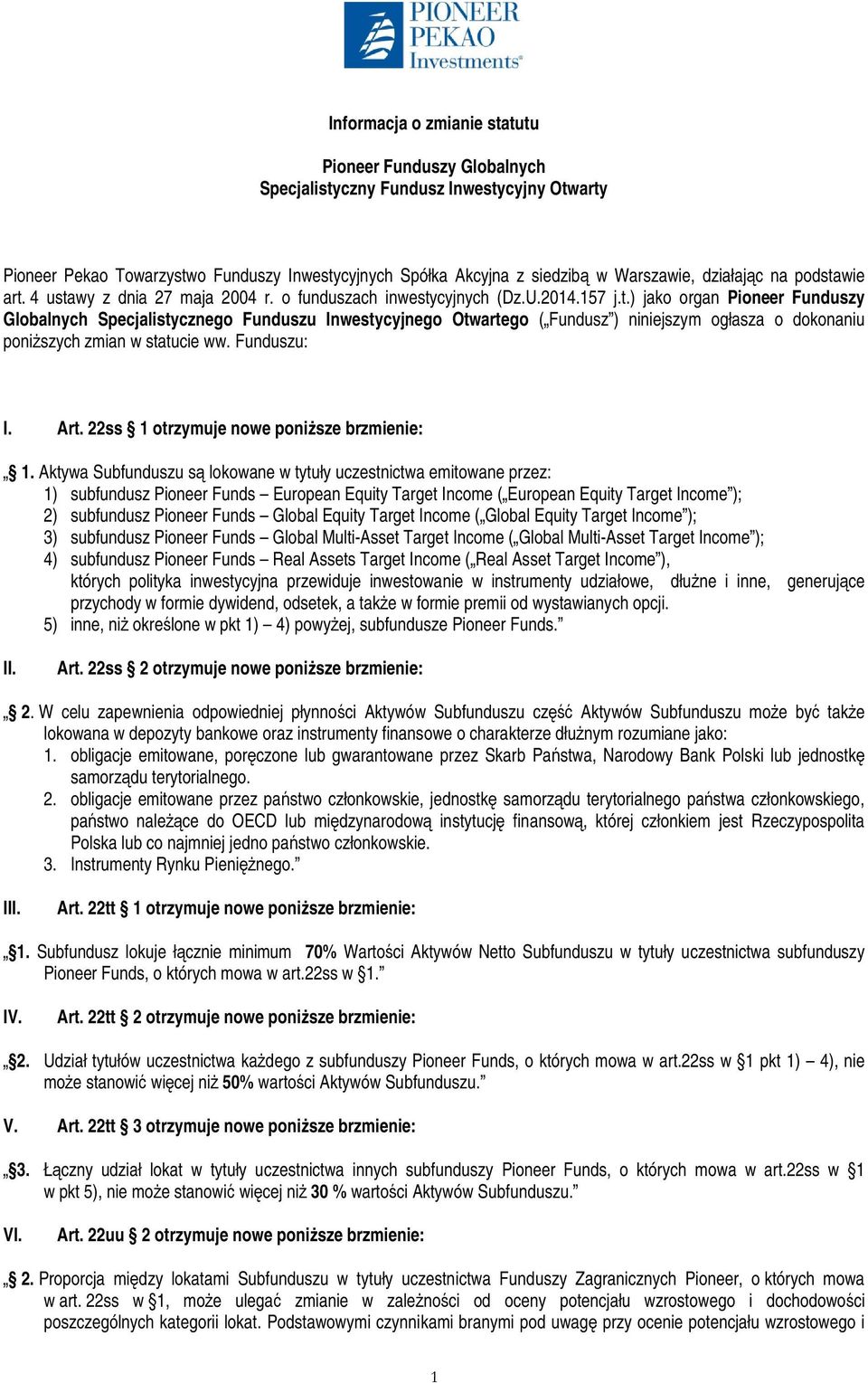 Funduszu: I. Art. 22ss 1 otrzymuje nowe poniŝsze brzmienie: 1.