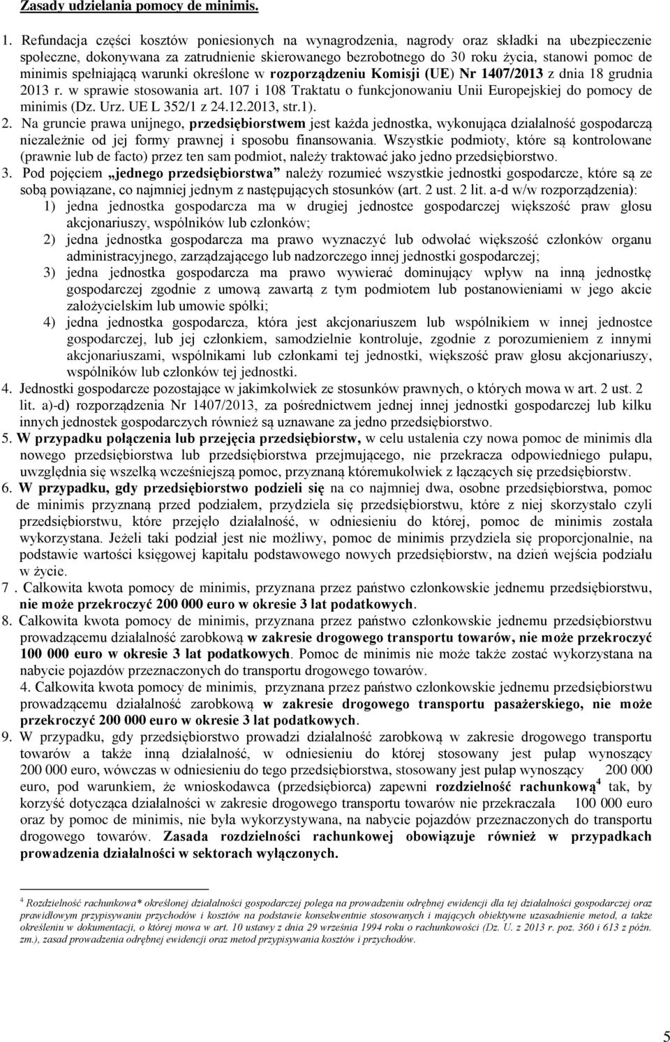 minimis spełniającą warunki określone w rozporządzeniu Komisji (UE) Nr 1407/2013 z dnia 18 grudnia 2013 r. w sprawie stosowania art.