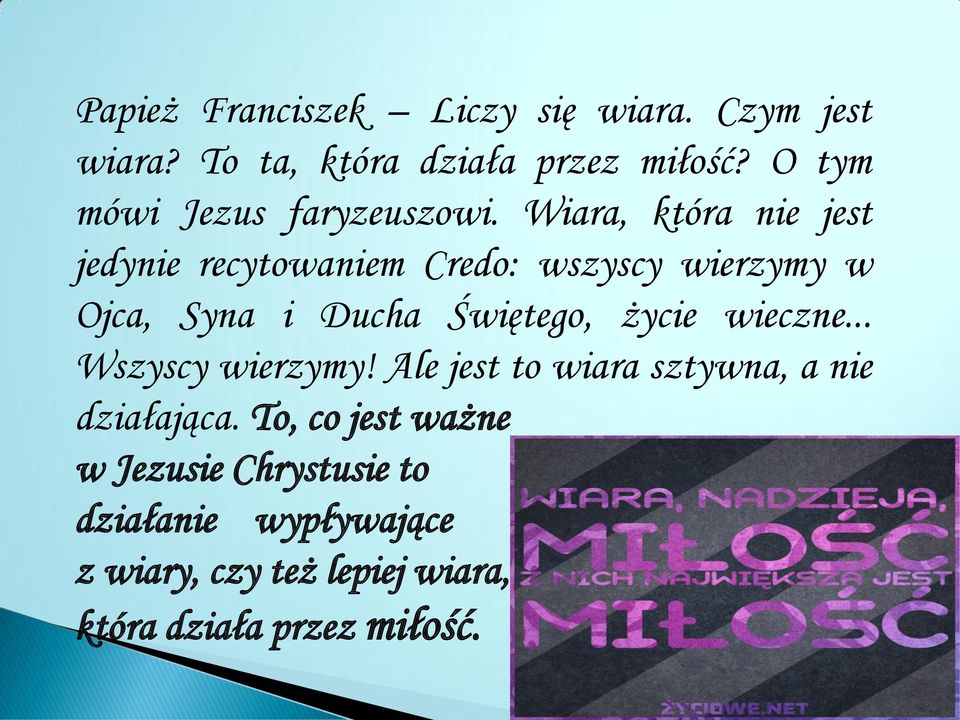 Wiara, która nie jest jedynie recytowaniem Credo: wszyscy wierzymy w Ojca, Syna i Ducha Świętego, życie