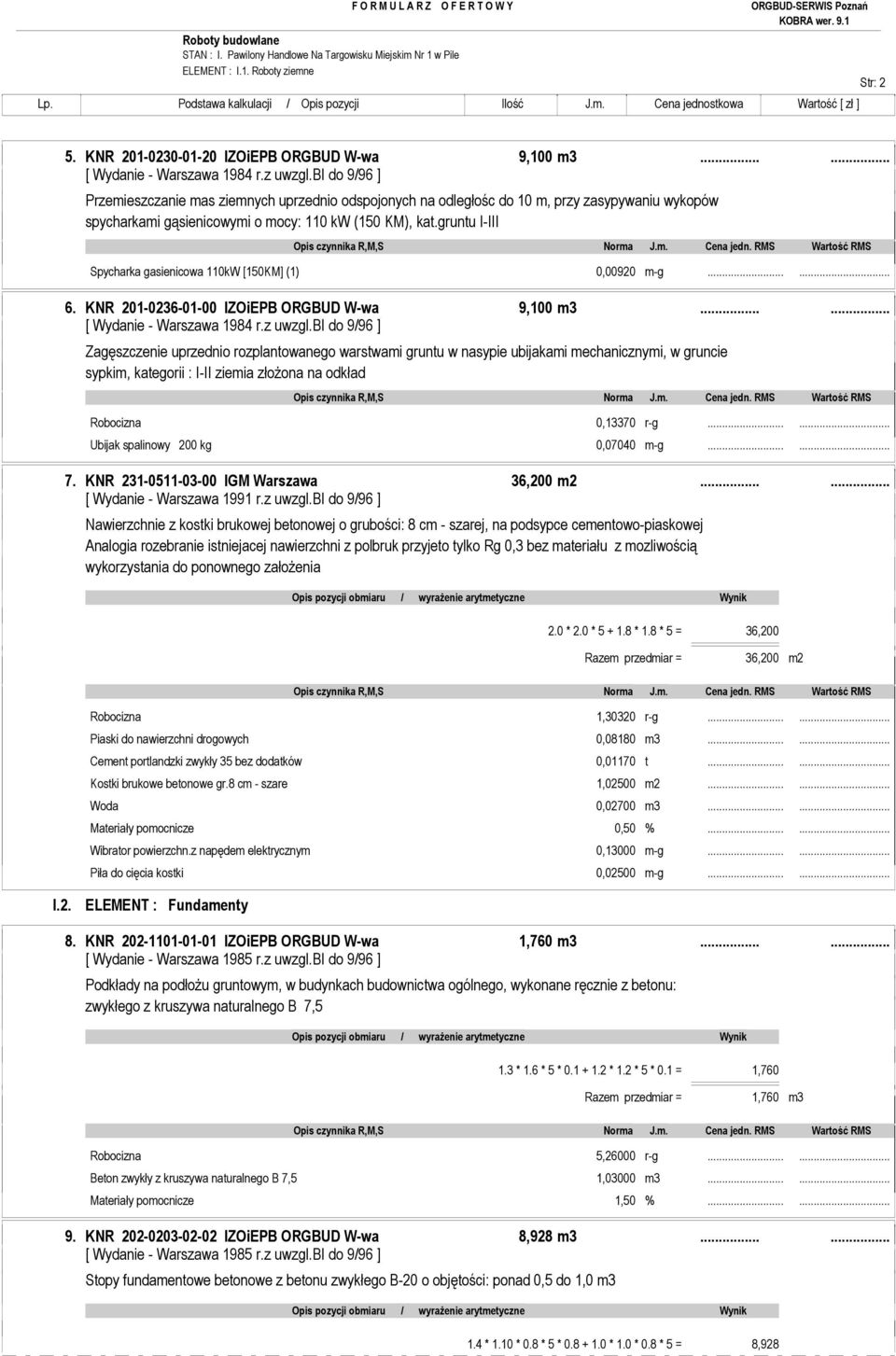 gruntu I-III Spycharka gasienicowa 110kW [150KM] (1) 0,00920 m-g...... 6. KNR 201-0236-01-00 IZOiEPB ORGBUD W-wa 9,100 m3...... [ Wydanie - Warszawa 1984 r.z uwzgl.