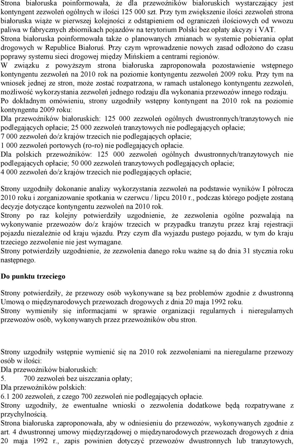 bez opłaty akcyzy i VAT. Strona białoruska poinformowała także o planowanych zmianach w systemie pobierania opłat drogowych w Republice Białoruś.