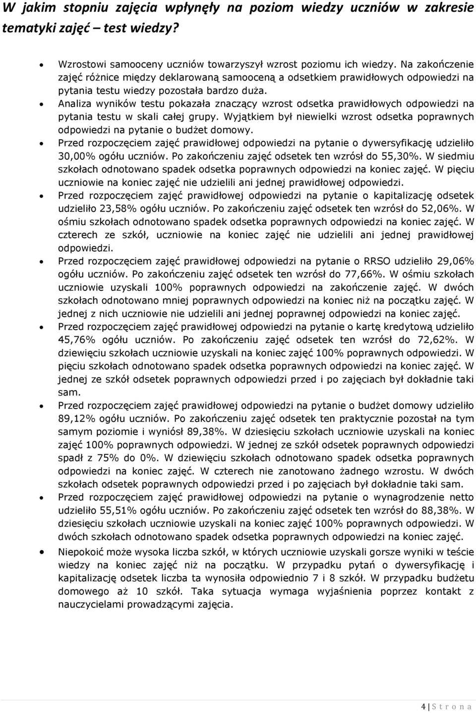 Analiza wyników testu pokazała znaczący wzrost odsetka prawidłowych odpowiedzi na pytania testu w skali całej grupy.