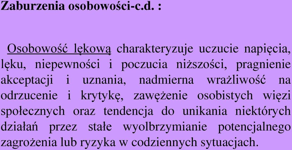 krytykę, zawężenie osobistych więzi społecznych oraz tendencja do unikania niektórych