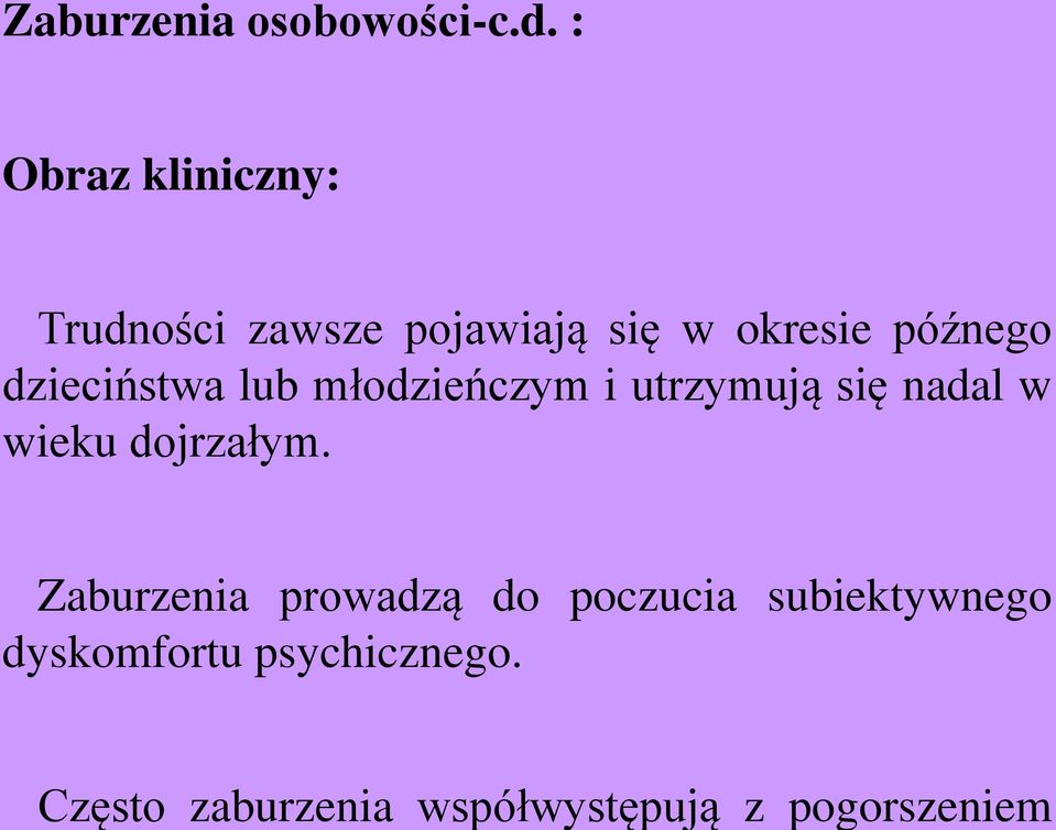 : Obraz kliniczny: Trudności zawsze pojawiają się w okresie późnego