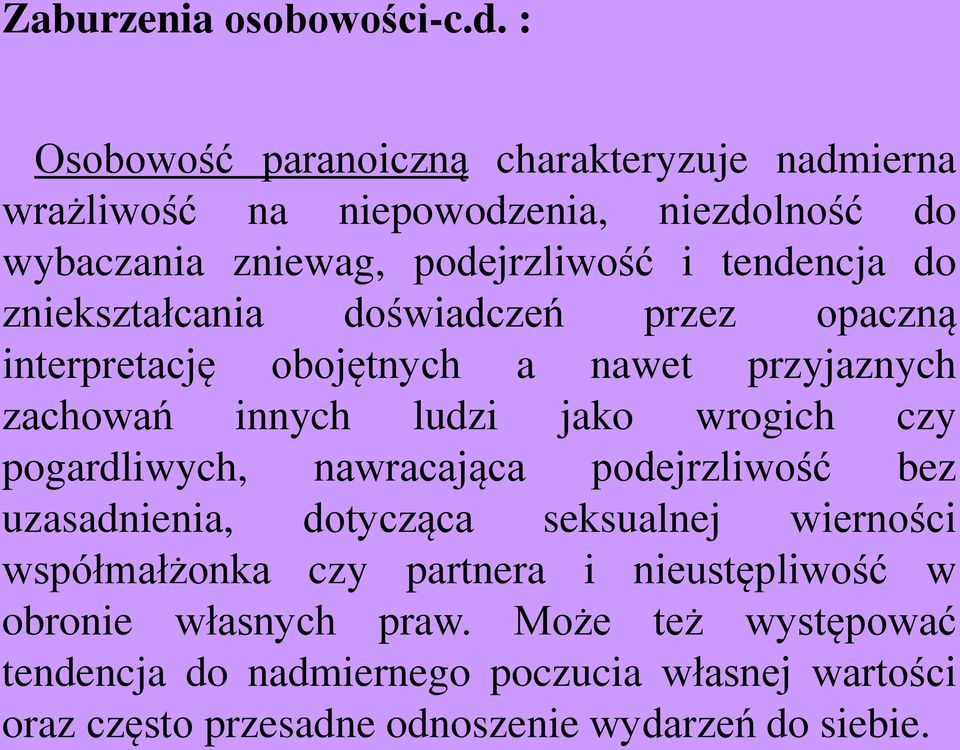 pogardliwych, nawracająca podejrzliwość bez uzasadnienia, dotycząca seksualnej wierności współmałżonka czy partnera i nieustępliwość w