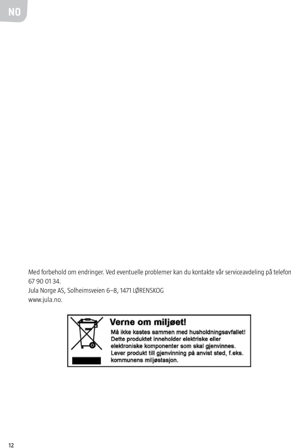 serviceavdeling på telefon 67 90 01 34.