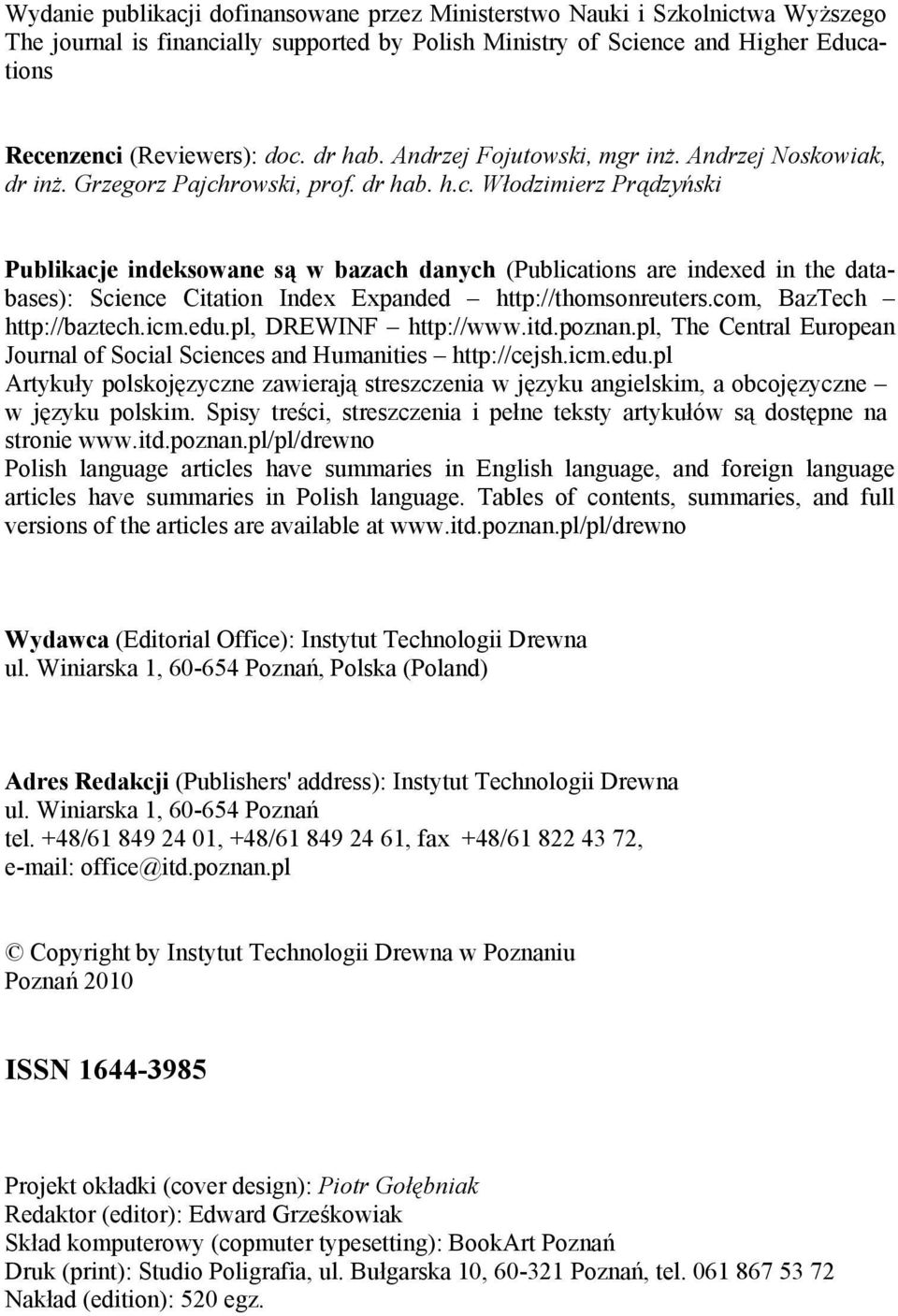 rowski, prof. dr hab. h.c. Włodzimierz Prądzyński Publikacje indeksowane są w bazach danych (Publications are indexed in the databases): Science Citation Index Expanded http://thomsonreuters.