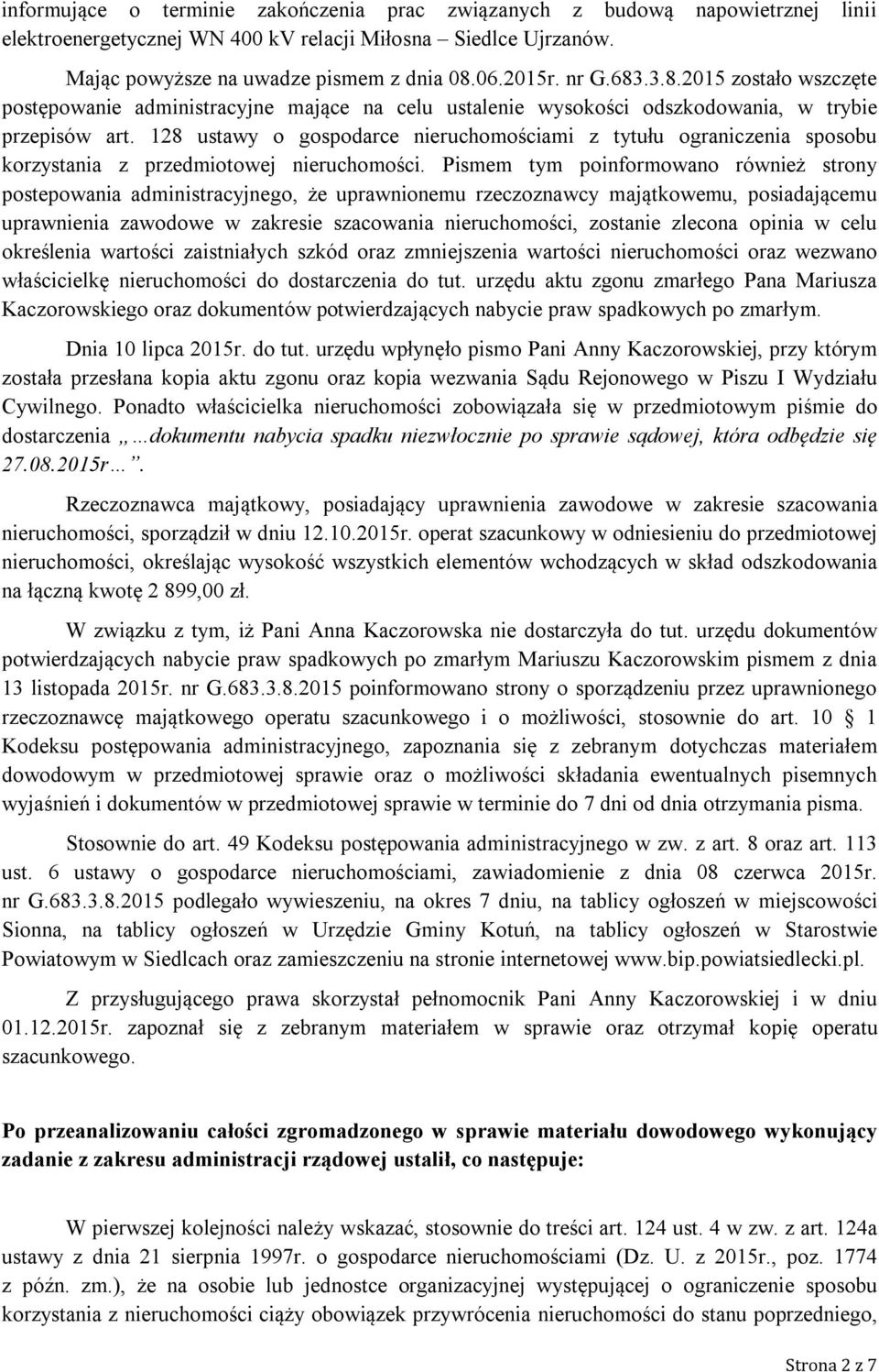 128 ustawy o gospodarce nieruchomościami z tytułu ograniczenia sposobu korzystania z przedmiotowej nieruchomości.