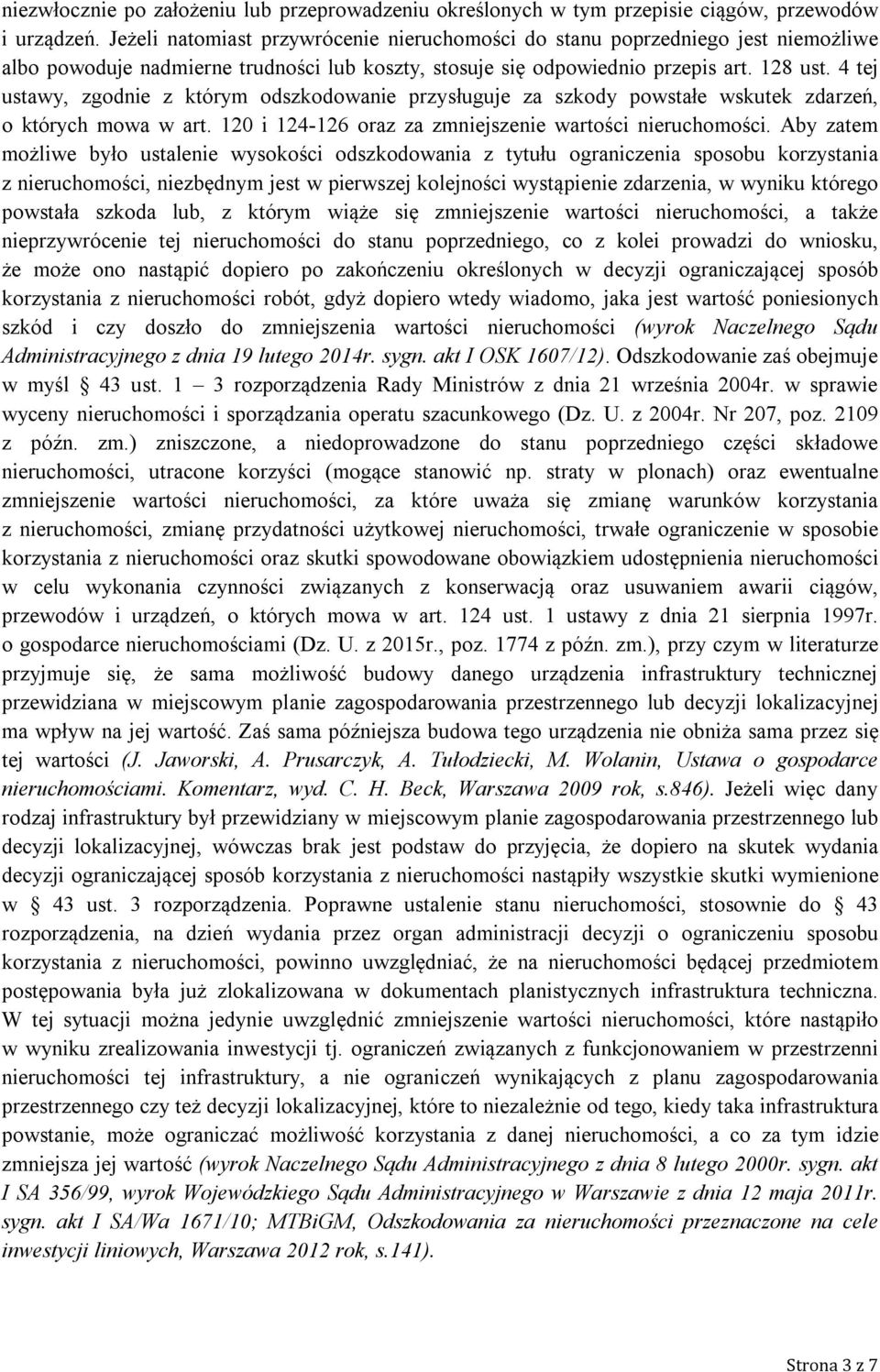 4 tej ustawy, zgodnie z którym odszkodowanie przysługuje za szkody powstałe wskutek zdarzeń, o których mowa w art. 120 i 124-126 oraz za zmniejszenie wartości nieruchomości.