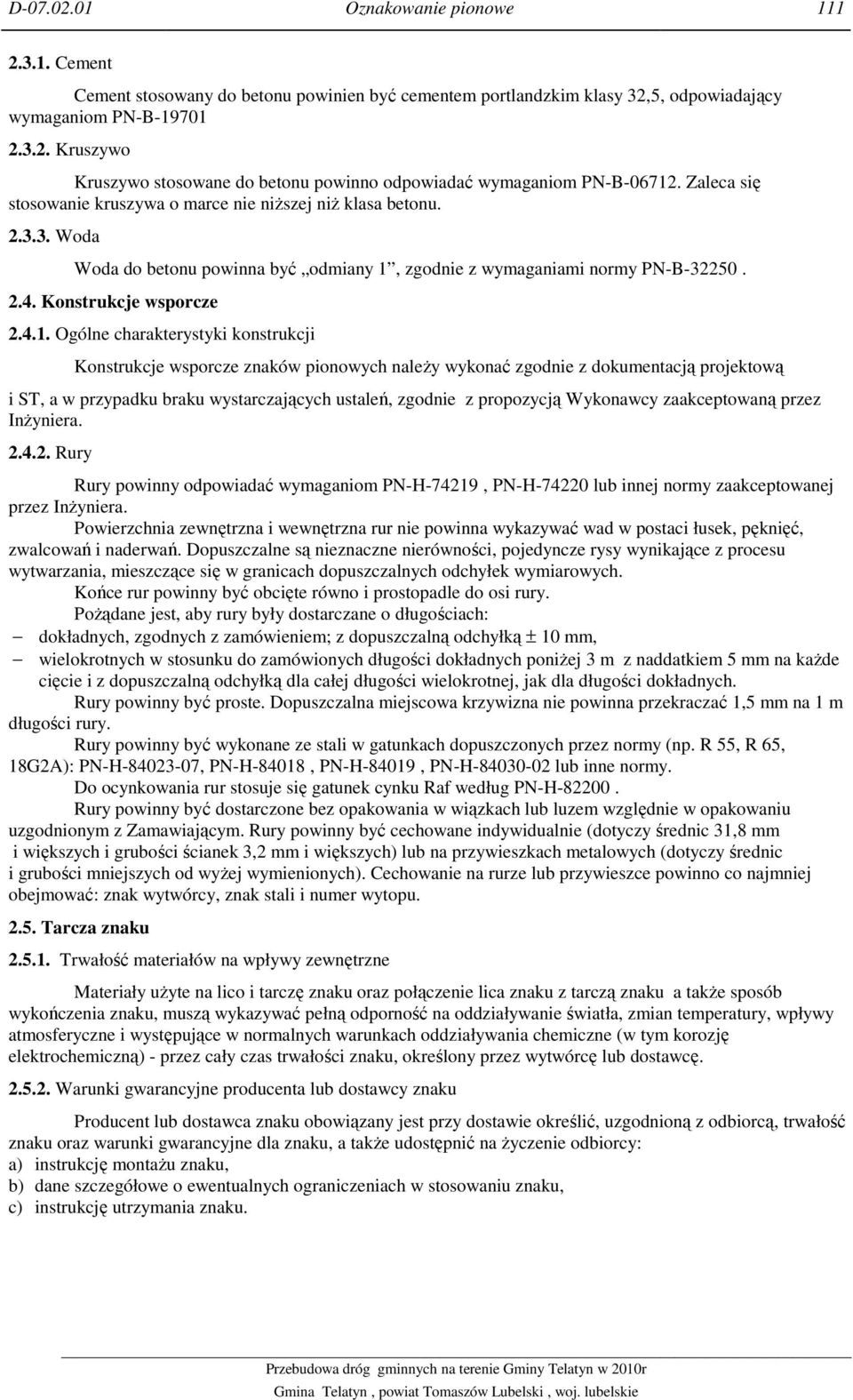 zgodnie z wymaganiami normy PN-B-32250. 2.4. Konstrukcje wsporcze 2.4.1.