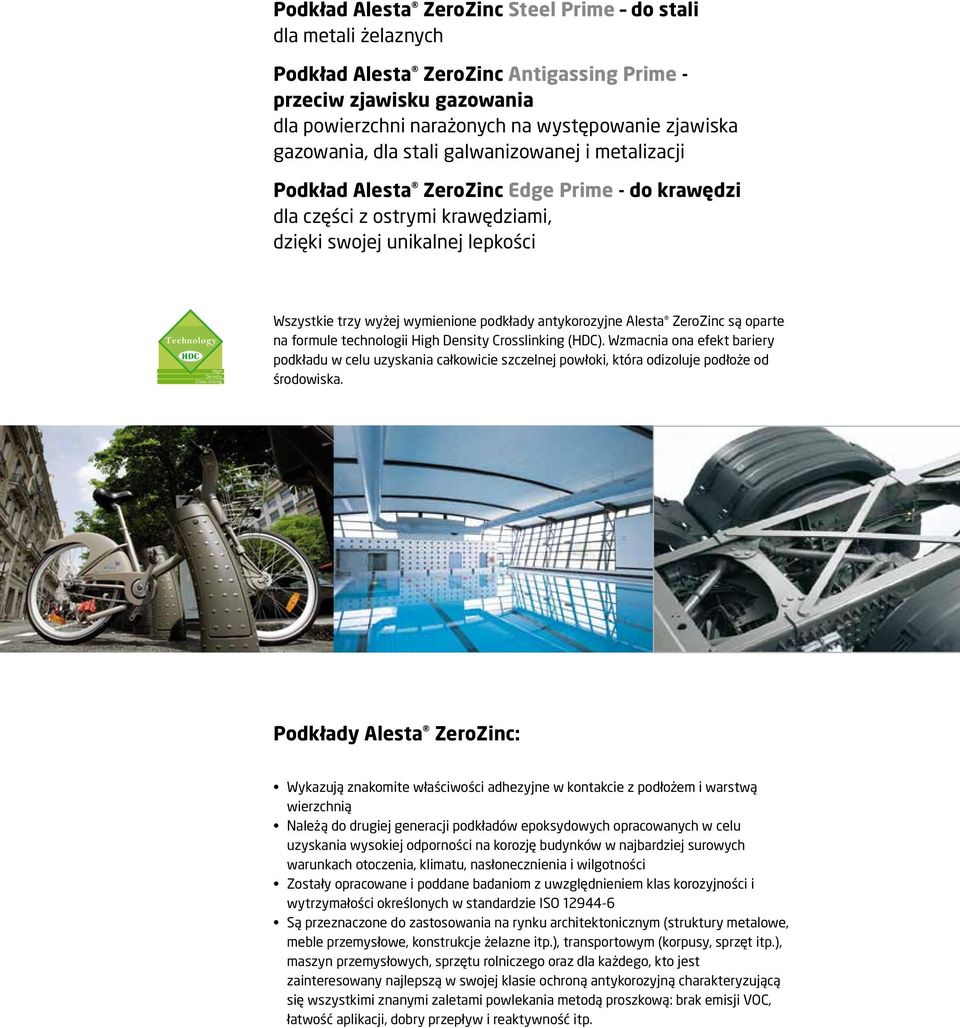Wszystkie trzy wyżej wymienione podkłady antykorozyjne Alesta ZeroZinc są oparte na formule technologii High Density Crosslinking (HDC).