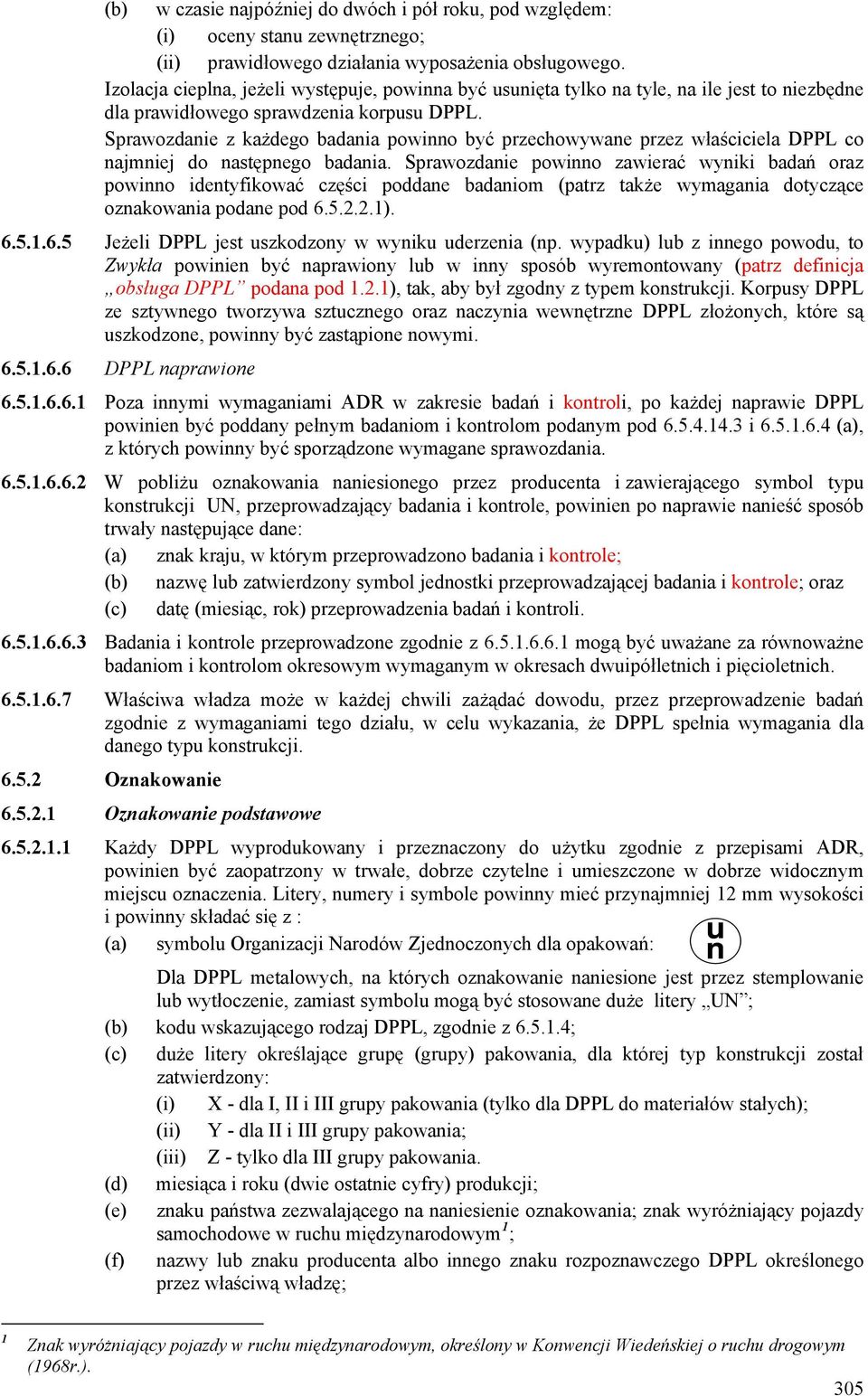 Sprawozdanie z każdego badania powinno być przechowywane przez właściciela DPPL co najmniej do następnego badania.
